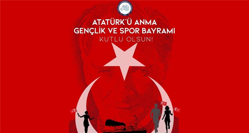 Atatürk'ü Anma Gençlik ve Spor Bayramı Kutlu Olsun!