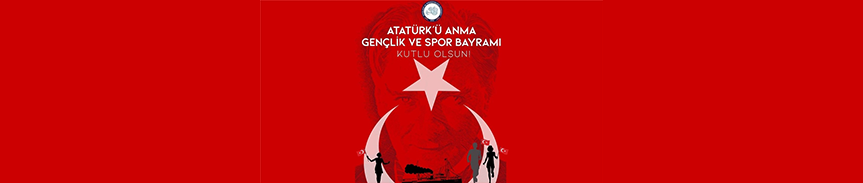 Atatürk'ü Anma Gençlik ve Spor Bayramı Kutlu Olsun!
